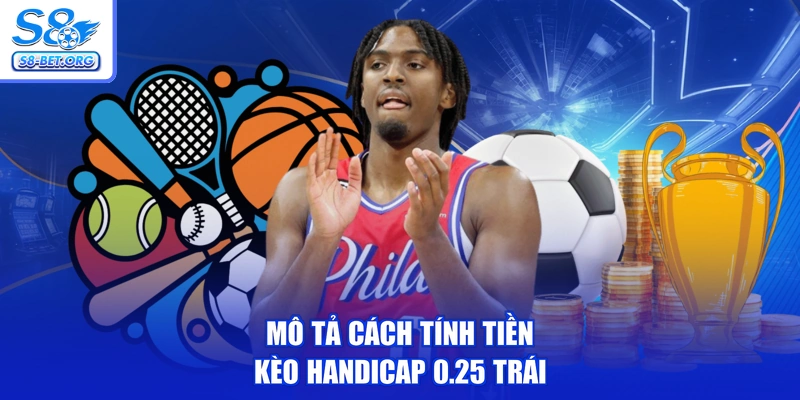 Mô tả cách tính tiền kèo handicap 0.25 trái