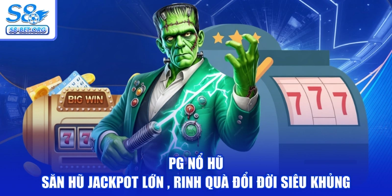 PG Nổ Hũ - Săn Hũ Jackpot Lớn , Rinh Quà Đổi Đời Siêu Khủng