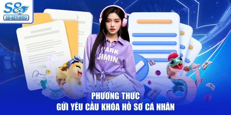 Phương thức gửi yêu cầu khóa hồ sơ cá nhân
